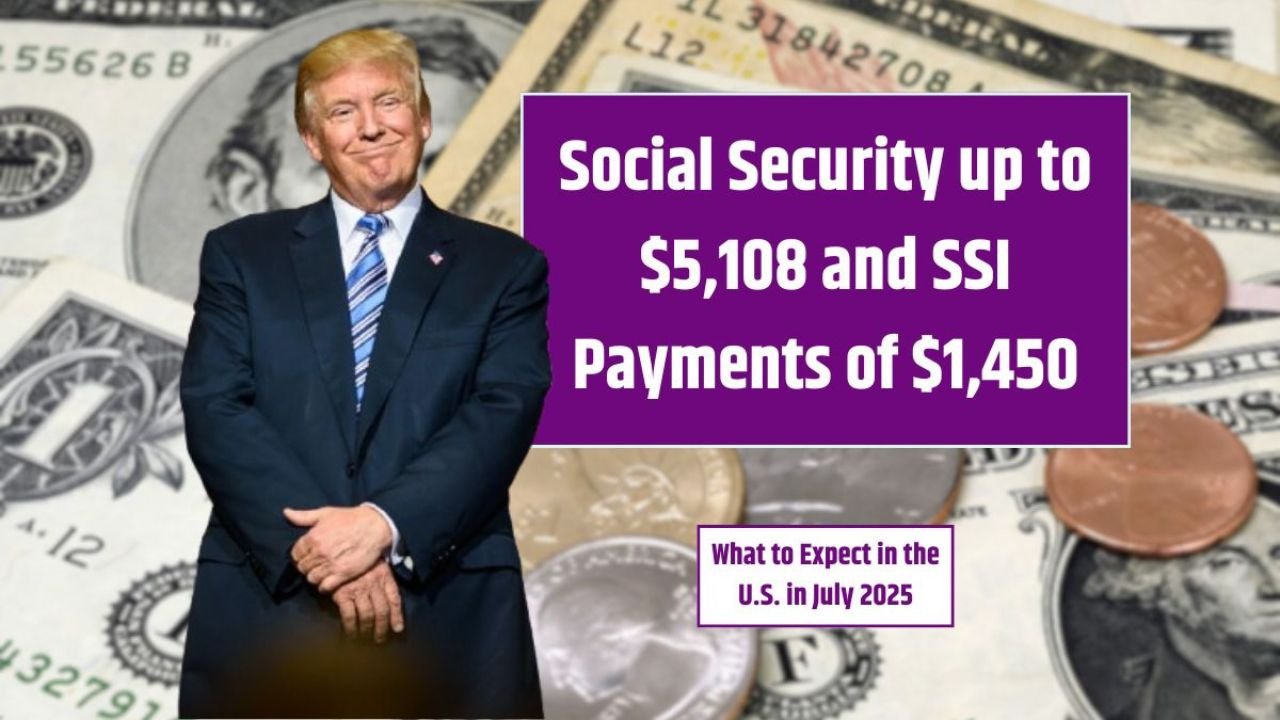 Social Security up to $5,108 and SSI Payments of $1,450 – What to Expect in the U.S. in July 2025
